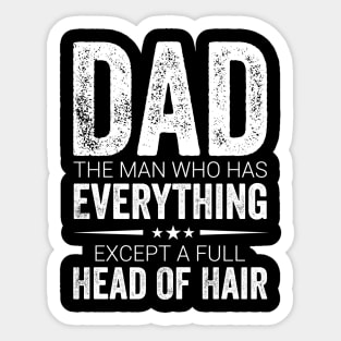 Dad The Man Who Has Everything Except A Full Head Of Hair Sticker